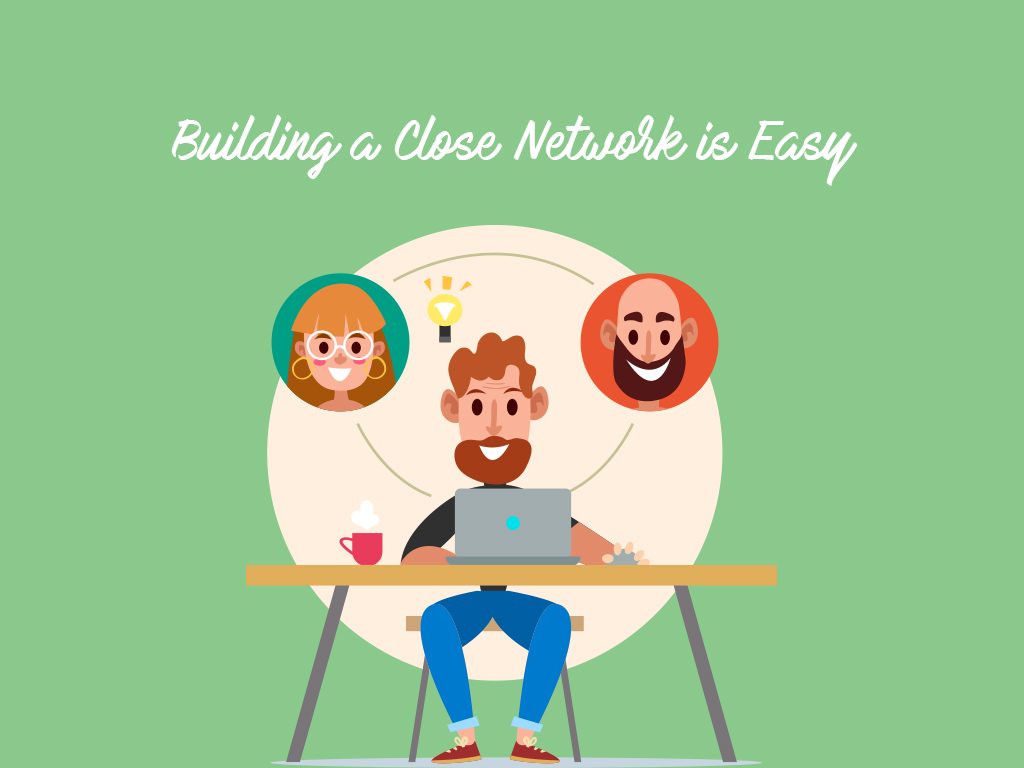 build close networks with coworkers