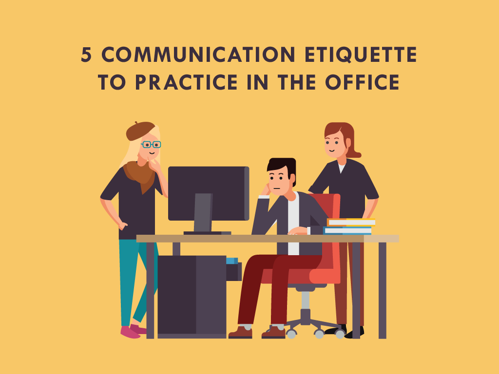 5 Communication Etiquette to Practice in the Office
