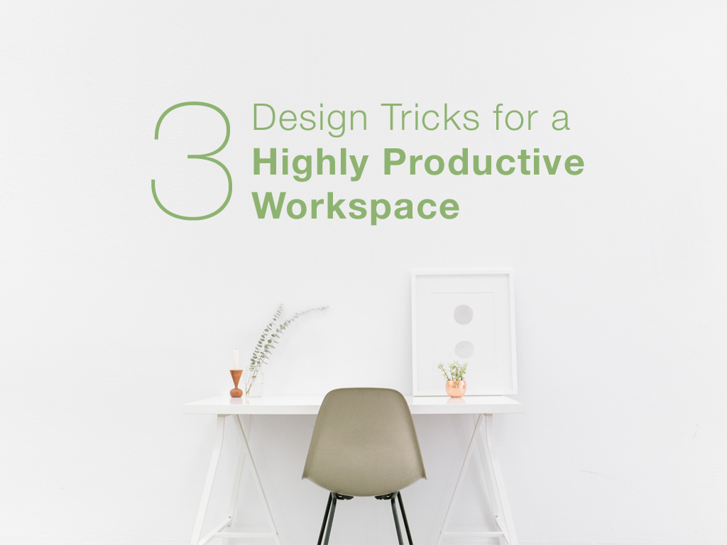 Design Tricks for a Highly Productive Workspace